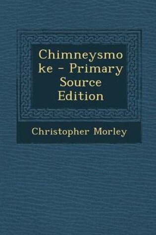Cover of Chimneysmoke - Primary Source Edition