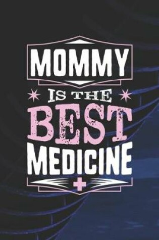 Cover of Mommy Is The Best Medicine