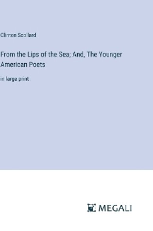 Cover of From the Lips of the Sea; And, The Younger American Poets