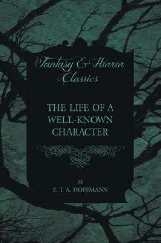 Cover of The Life of a Well-Known Character (Fantasy and Horror Classics)