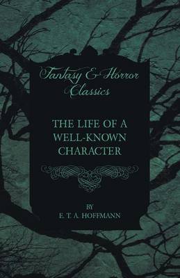 Book cover for The Life of a Well-Known Character (Fantasy and Horror Classics)