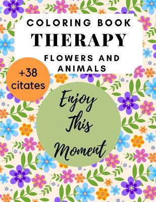 Book cover for Coloring Book Therapy Flowers and Animals citates