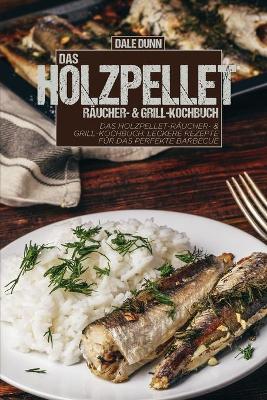 Cover of Das Holzpellet-Räucher- & Grill-Kochbuch