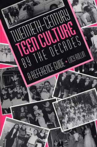 Cover of Twentieth-Century Teen Culture by the Decades