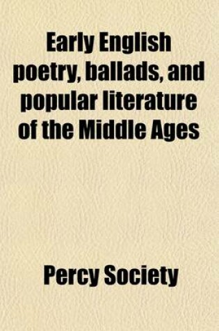 Cover of Early English Poetry, Ballads, and Popular Literature of the Middle Ages (Volume 23)