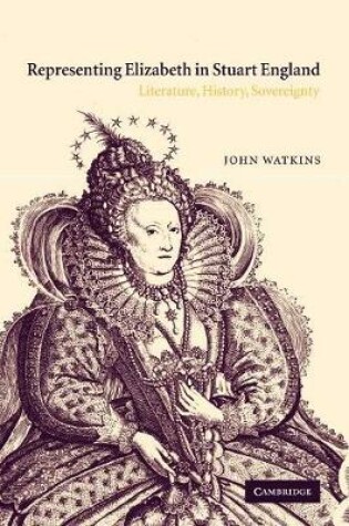 Cover of Representing Elizabeth in Stuart England