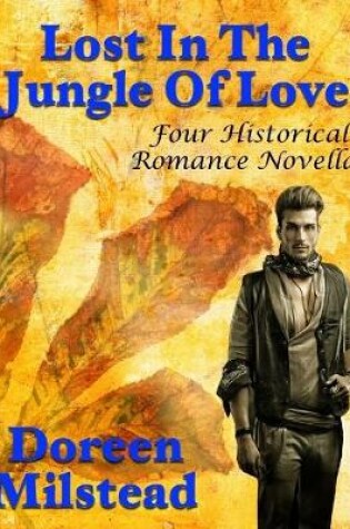 Cover of Lost In the Jungle of Love: Four Historical Romance Novellas