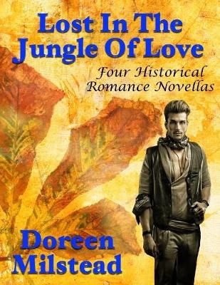 Book cover for Lost In the Jungle of Love: Four Historical Romance Novellas