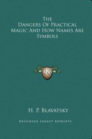 Cover of The Dangers of Practical Magic and How Names Are Symbols