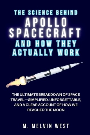 Cover of The Science Behind APOLLO SPACECRAFT and How They Actually Work