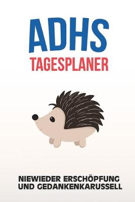 Book cover for ADHS Tagesplaner - Niewieder Erschoepfung und Gedankenkarussell