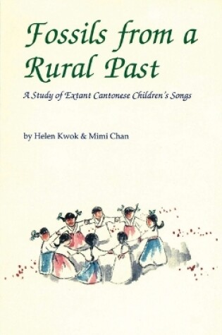 Cover of Fossils from a Rural Past - A Study of Extant Cantonese Children's Songs