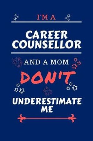 Cover of I'm A Career Counselor And A Mom Don't Underestimate Me