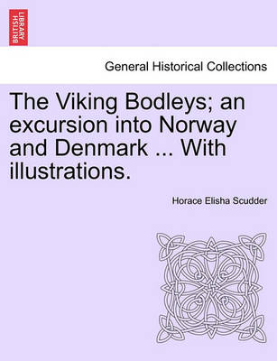 Book cover for The Viking Bodleys; An Excursion Into Norway and Denmark ... with Illustrations.