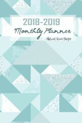 Cover of 2018-2019 Monthly Planner Abstract Green Design