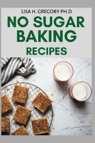 Cover of No Sugar Baking Recipes