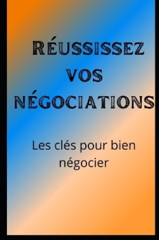 Cover of Réussissez vos négociations