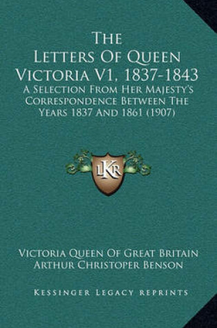 Cover of The Letters of Queen Victoria V1, 1837-1843