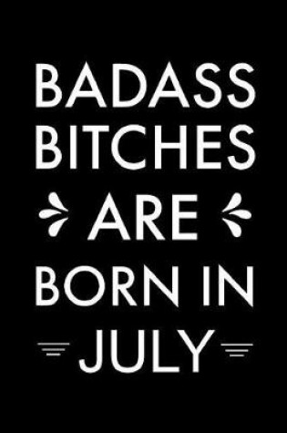 Cover of Badass Bitches Are Born in July