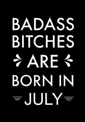 Book cover for Badass Bitches Are Born in July