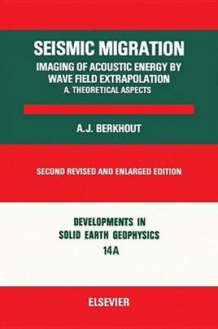 Cover of Seismic Migration: Imaging of Acoustic Energy by Wave Field Extrapolation..