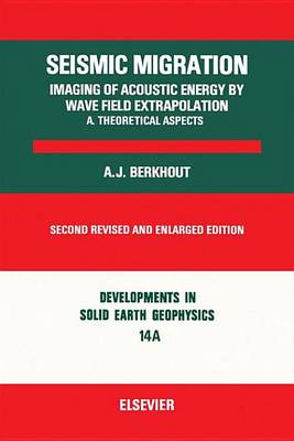 Cover of Seismic Migration: Imaging of Acoustic Energy by Wave Field Extrapolation..