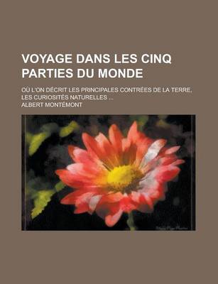 Book cover for Voyage Dans Les Cinq Parties Du Monde; Ou L'On Decrit Les Principales Contrees de La Terre, Les Curiosites Naturelles ...