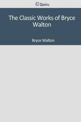 Book cover for The Classic Works of Bryce Walton