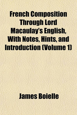 Book cover for French Composition Through Lord Macaulay's English, with Notes, Hints, and Introduction (Volume 1)