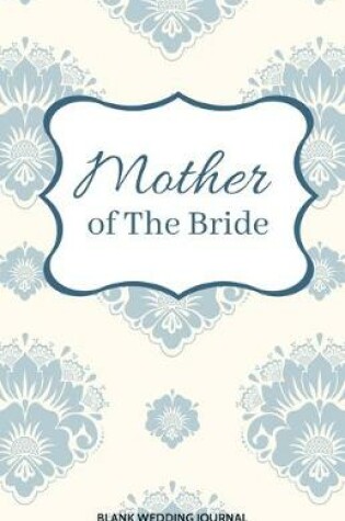 Cover of Mother of The Bride Small Size Blank Journal-Wedding Planner&To-Do List-5.5"x8.5" 120 pages Book 7