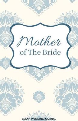 Book cover for Mother of The Bride Small Size Blank Journal-Wedding Planner&To-Do List-5.5"x8.5" 120 pages Book 7