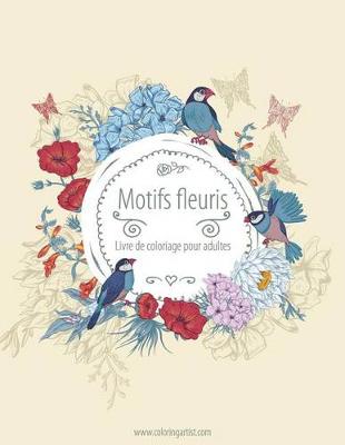 Book cover for Livre de coloriage pour adultes Motifs fleuris 3