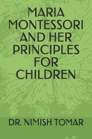 Cover of Maria Montessori and Her Principles for Children