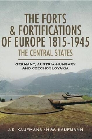 Cover of The Forts and Fortifications of Europe 1815-1945: The Central States