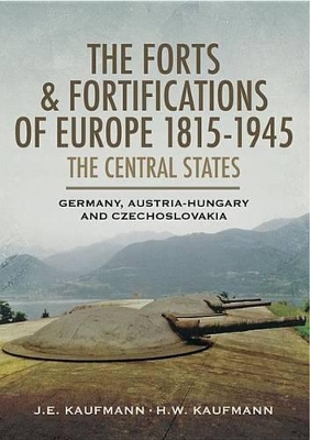 Book cover for The Forts and Fortifications of Europe 1815-1945: The Central States