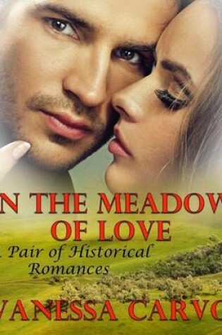 Cover of In the Meadow of Love: A Pair of Historical Romances