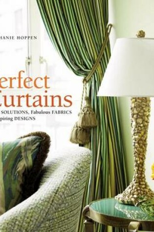 Cover of Perfect Curtains Smart Solutions, Fabulous Fabrics & Inspiring Designs