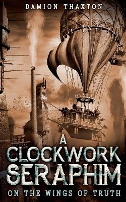 Cover of A Clockwork Seraphim On the Wings of Truth