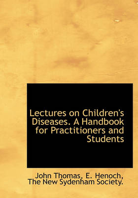 Book cover for Lectures on Children's Diseases. a Handbook for Practitioners and Students