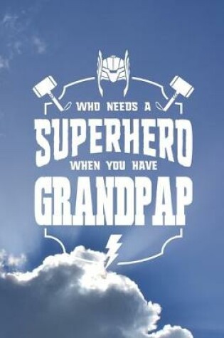 Cover of Who Needs A Superhero When You Have Grandpap