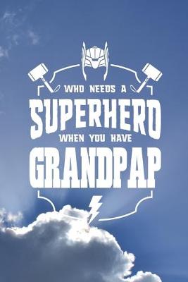 Book cover for Who Needs A Superhero When You Have Grandpap