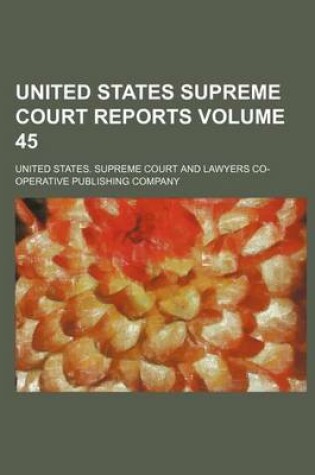 Cover of United States Supreme Court Reports Volume 45