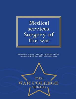 Book cover for Medical Services. Surgery of the War - War College Series