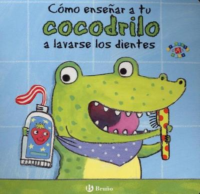 Book cover for Como Ensenar a Tu Cocodrilo a Lavarse Los Dientes