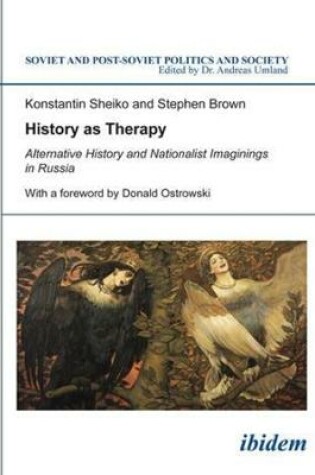 Cover of History as Therapy - Alternative History and Nationalist Imaginings in Russia