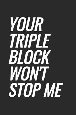Book cover for Your Triple Block Won't Stop Me