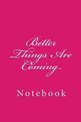 Cover of Better Things Are Coming