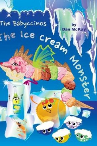 Cover of The Babyccinos The Ice Cream Monster