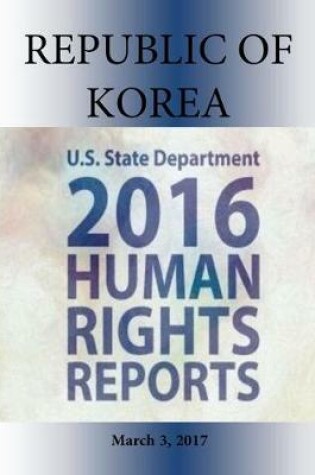 Cover of Republic of Korea 2016 Human Rights Report