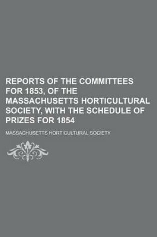 Cover of Reports of the Committees for 1853, of the Massachusetts Horticultural Society, with the Schedule of Prizes for 1854